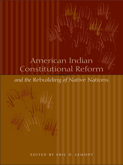 Title details for American Indian Constitutional Reform and the Rebuilding of Native Nations by Eric D. Lemont - Available